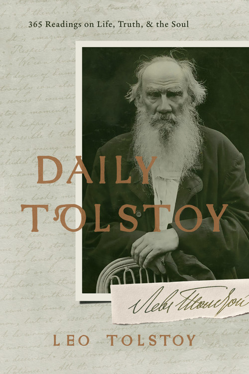 Daily Tolstoy (365 Readings on Life, Truth and the Soul) by Leo Tolstoy, 9781640957817
