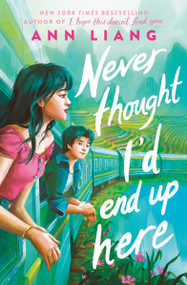 Never Thought I'd End Up Here by Ann Liang, 9781546111450