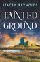 Tainted Ground by Stacey Reynolds, 9781837004294