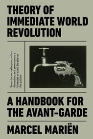 Theory of Immediate World Revolution (A Handbook for the Avant-Garde) by Marcel Mariën, Anna  O'Meara, Ian Thompson, Nadège  Lejeune, 9781788733656