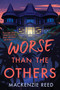 Worse Than the Others by Mackenzie Reed, 9780063449886