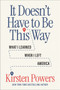 It Doesn't Have to Be This Way (What I Learned When I Left America) by Kirsten Powers, 9780063439306