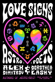 Love Signs: Astro Poets by Alex Dimitrov, Dorothea Lasky, 9780063472358