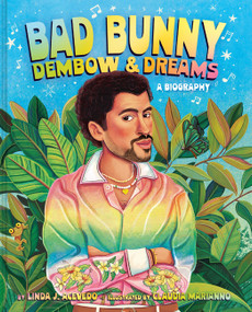 Bad Bunny: Dembow and Dreams (A Biography) by Claudia Marianno, Linda J. Acevedo, 9780063581739
