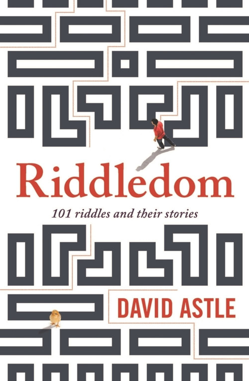 Riddledom (101 Riddles and Their Stories) by David Astle, 9781760112608