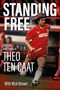 Standing Free (The Life and Times of Theo ten Caat) by Theo Ten Catt, Nick Brown, 9781801509459