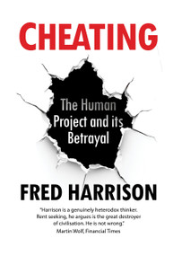 Cheating (The Human Project and its Betrayal) by Fred Harrison, 9781916517233