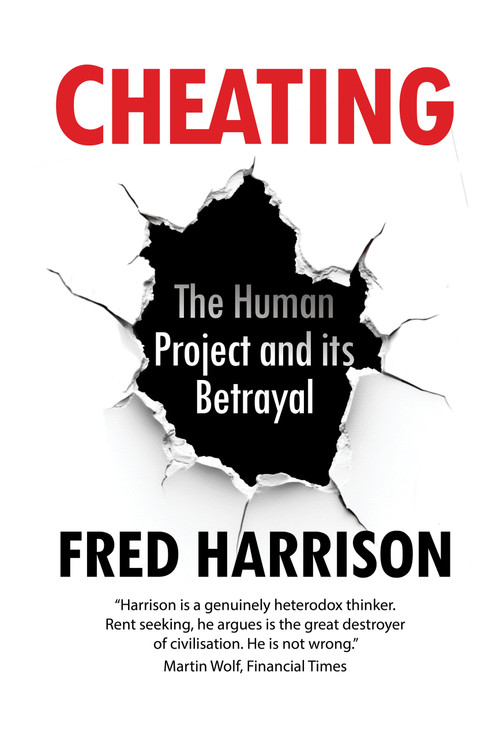 Cheating (The Human Project and its Betrayal) by Fred Harrison, 9781916517233