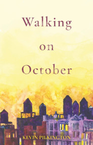 Walking on October by Kevin Pilkington, Kevin Pilkington, 9781625572271