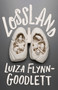Lossland by Luiza Flynn-Goodlett, Luiza Flynn-Goodlett, 9781625572288