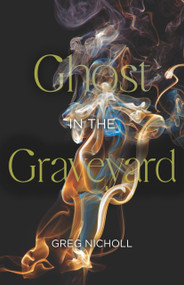 Ghost in the Graveyard by Greg Nicholl, Greg Nicholl, 9781625572370