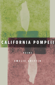 California Pompeii by Emelie Griffin, Emelie Griffin, 9781625572387