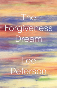 The Forgiveness Dream by Lee Peterson, 9781625572424