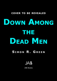 Down Among the Dead Men by Simon R. Green, 9781625678300