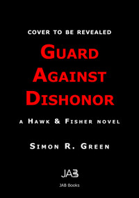 Guard Against Dishonor by Simon R. Green, 9781625678379