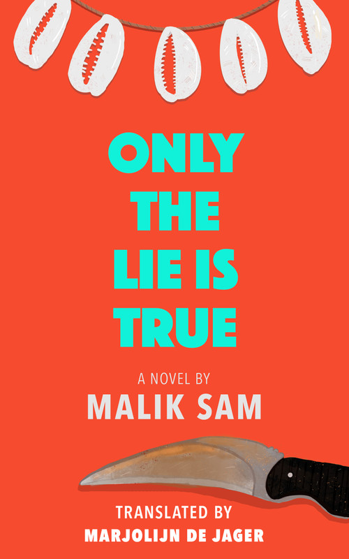 ONLY THE LIE IS TRUE by Malik Sam, Malik Sam, Marjolijn de Jager, Marjolijn de Jager, 9781639640874
