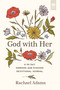 God with Her (A 90-Day Morning and Evening Devotional Journal) by Rachael Adams, 9781640705609
