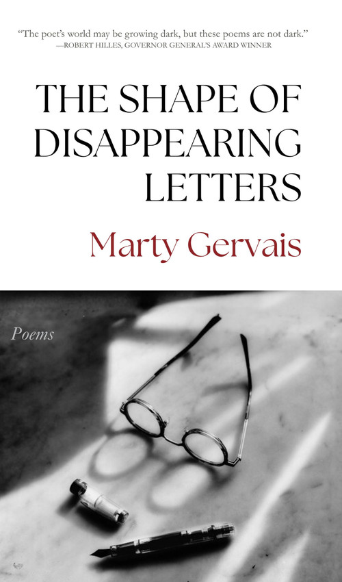 The Shape of Disappearing Letters (Poems) by Marty Gervais, 9781771619004