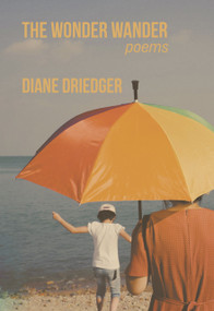 The Wonder Wander by Diane Driedger, 9781773861906