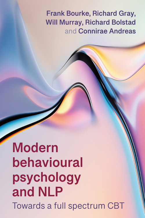 Modern Behavioral Psychology (Integrating NLP for Rapid and Lasting Change) by Will Murray, Richard Gray, Frank Bourke, Richard Bolstad, Connirae Andreas, 9781785837784