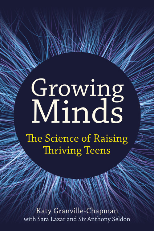 Growing Minds (The Science of Raising Thriving Teens) by Katy Granville-Chapman, 9781785837951