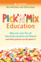 Pick'n'Mix Education (Why one-size-fits-all education systems are flawed and what parents can do about it) by Ben Whittaker and Steve Hope, 9781785838125