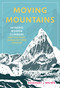 Moving Mountains (Intrepid Women Climbers and the Peaks Named in Their Honour) by Rosemary J Brown, 9781803994512