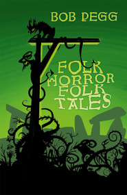 Folk Horror Folk Tales by Bob Pegg, 9781837050956
