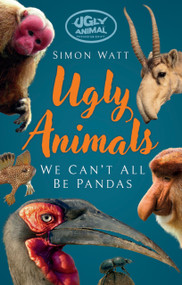 Ugly Animals (We Can't All Be Pandas) by Simon Watt, 9781837051847