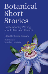 Botanical Short Stories (Contemporary Writing about Plants and Flowers) by Emma Timpany, Sarah Jane Humphrey, 9781837052165