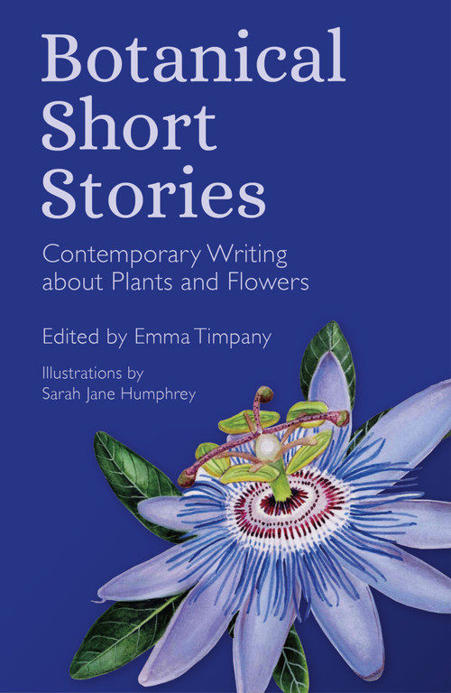 Botanical Short Stories (Contemporary Writing about Plants and Flowers) by Emma Timpany, Sarah Jane Humphrey, 9781837052165