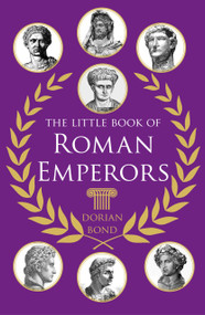 The Little Book of Roman Emperors by Dorian Bond, 9781837052554