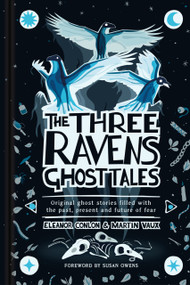 The Three Ravens Ghost Tales (Original ghost stories filled with the past, present and future of fear) by Eleanor Conlon, Martin Vaux, 9781837052929