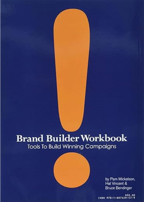 Brand Builder Workbook - 2nd Edition by Pam Mickelson, Hal Vincent, Bruce Bendinger, 9781887229579