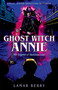 Ghost Witch Annie (The Legend of Skeleton Cave) by Lamar Berry, 9781887229647