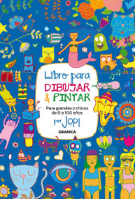 Libro para dibujar y pintar, para grandes y chicos / Draw and Paint for Kids and Adults (Spanish Edition) by Jopi, 9789878358819