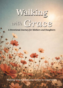 Walking with Grace (A Devotional Journey for Mothers and Daughters) by Ramona Richards, 9798893177114