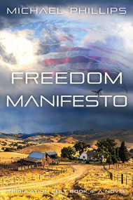 Freedom Manifesto (Tribulation Cult Book 4 - A Novel) by Michael Phillips, Michael Phillips, 9798993655086
