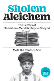 The Letters of Menakhem-Mendl & Sheyne-Sheyndl and Motl, the Cantor's Son by Hillel Halkin, Hillel Halkin, Sholem Aleichem, Sholem Aleichem, 9798998779886