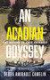 An Acadian Odyssey (The Return Of Ange Amirault) by Debra Amirault Camelin, 9781553807476
