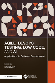 Agile, DevOps, Testing, Low Code, and AI (Applications to Software Development) by Dhira Mitra, 9781032943091