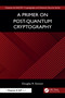 A Primer on Post-Quantum Cryptography by Douglas R. Stinson, 9781032895819
