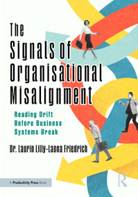 The Signals of Organisational Misalignment (Reading Drift Before Business Systems Break) by Dr. Laurin Lilly-Laona Friedrich, 9781041359364