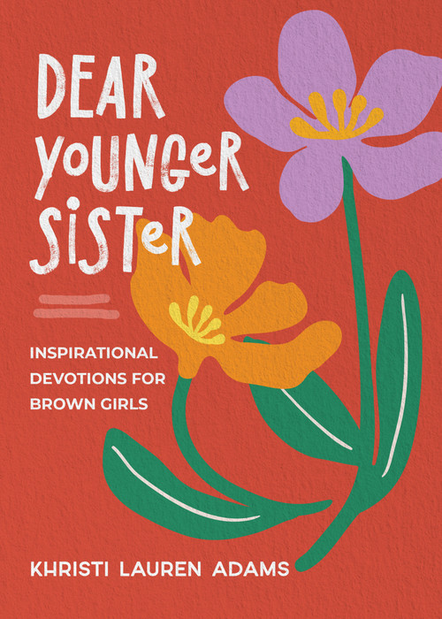 Dear Younger Sister (Inspirational Devotions for Brown Girls) by Khristi Lauren Adams, 9781640705616
