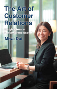 The Art of Customer Relations (Insights from a Luxury Brand Expert) by Miwa Doi, 9781642736021