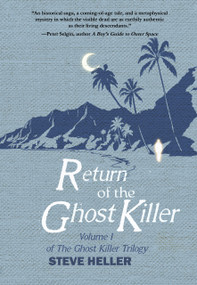 Return of the Ghost Killer (Volume I of The Ghost Killer Trilogy) by Steve Heller, 9781646038268
