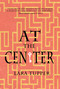 At the Center by Lara Tupper, Lara Tupper, 9781646038411