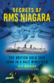Secrets of RMS Niagara (The British Gold Ship Sunk in a Nazi Minefield) by Jeff Maynard, 9781837051427