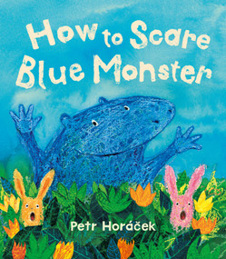 How to Scare Blue Monster by Petr Horácek, 9781915659897
