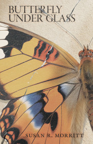 Butterfly Under Glass by Susan R. Morritt, 9781947976962